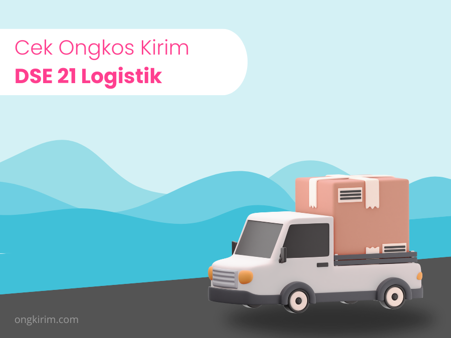 Cek Ongkos Kirim DSE 21 Logistik