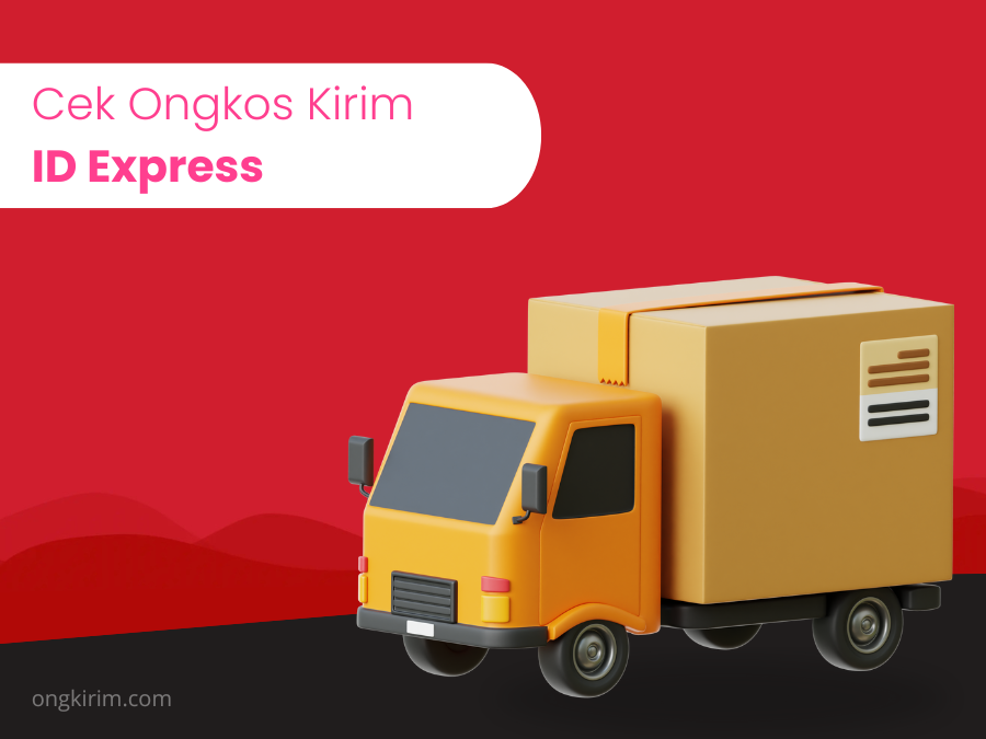 Cek Ongkos Kirim ID Express dengan Mudah dan Cepat